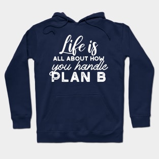 Handle Plan B Quotes Alternate Design Hoodie